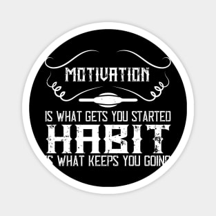 Motivation is what gets you started -Fitness - Sport - Healthy Magnet
